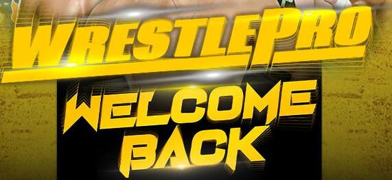 WrestlePro Welcome Back 2021