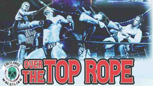 Freelance presents Over The Top Rope